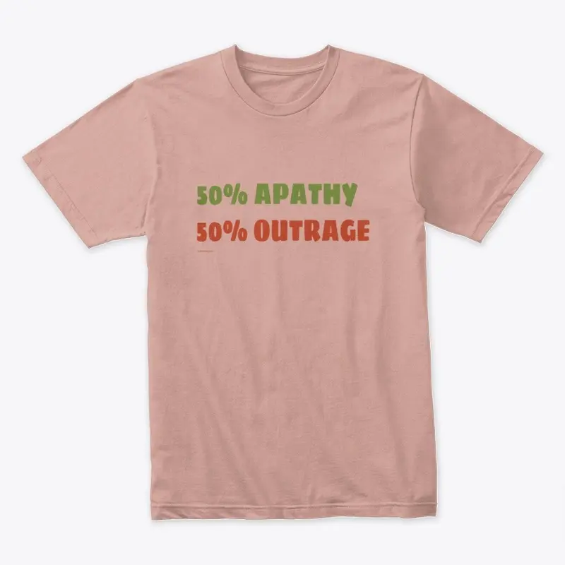 50% Apathy/50% Outrage