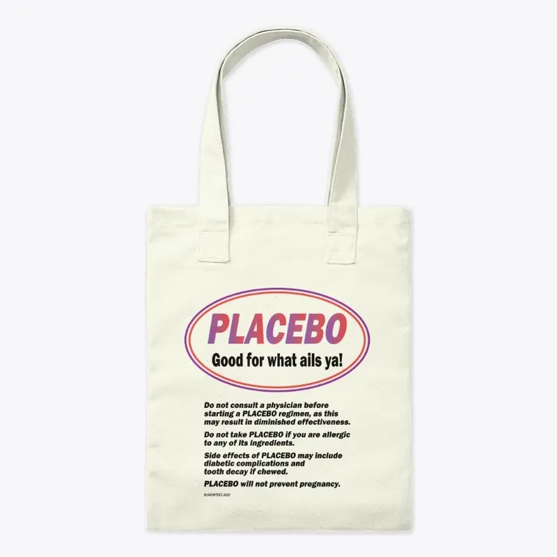 PLACEBO-Good for what ails ya!